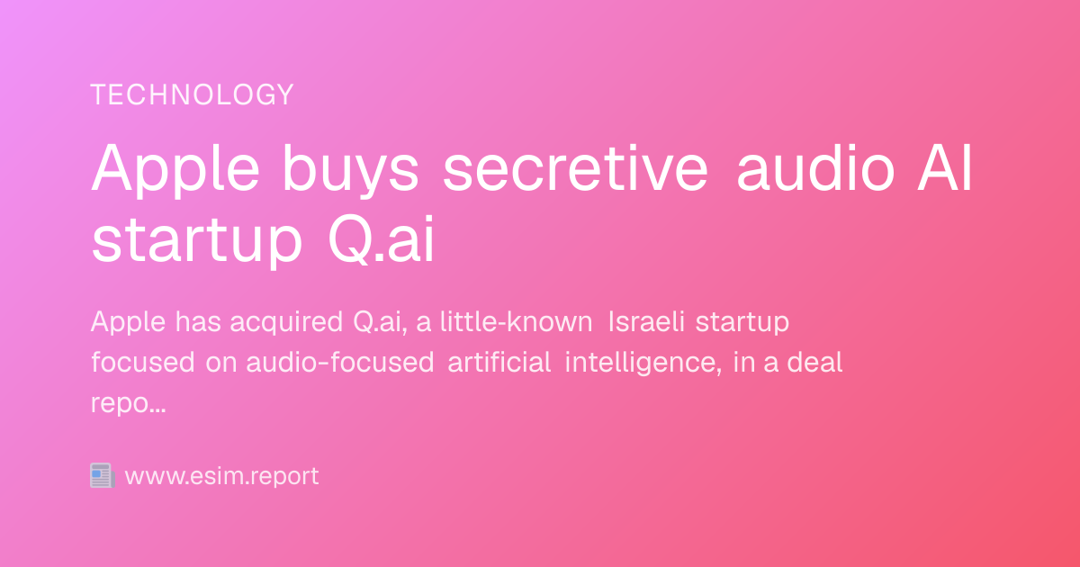 Apple buys secretive audio AI startup Q.ai - eSIM Report