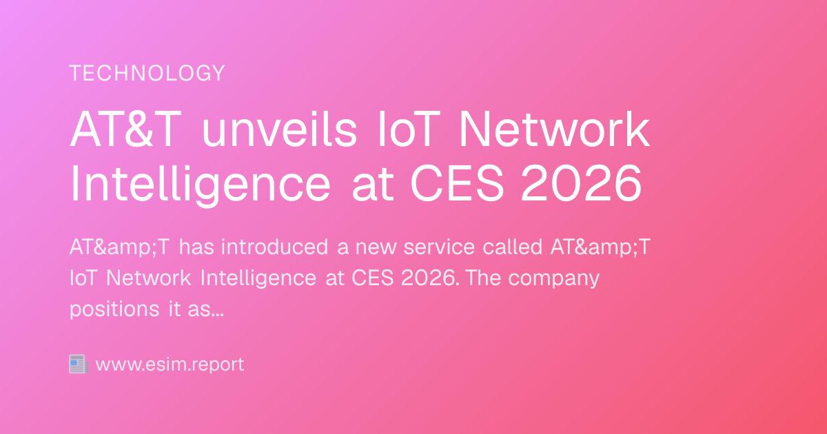 AT&T unveils IoT Network Intelligence at CES 2026 - eSIM Report