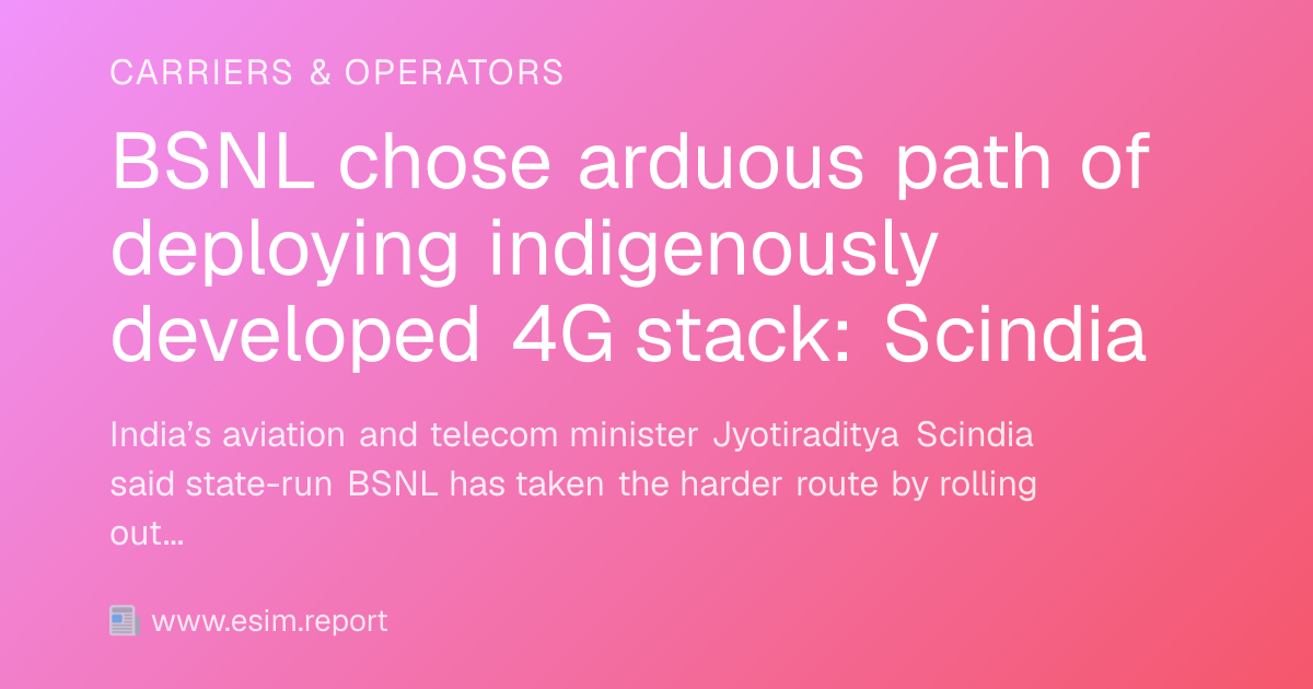 BSNL chose arduous path of deploying indigenously developed 4G stack ...