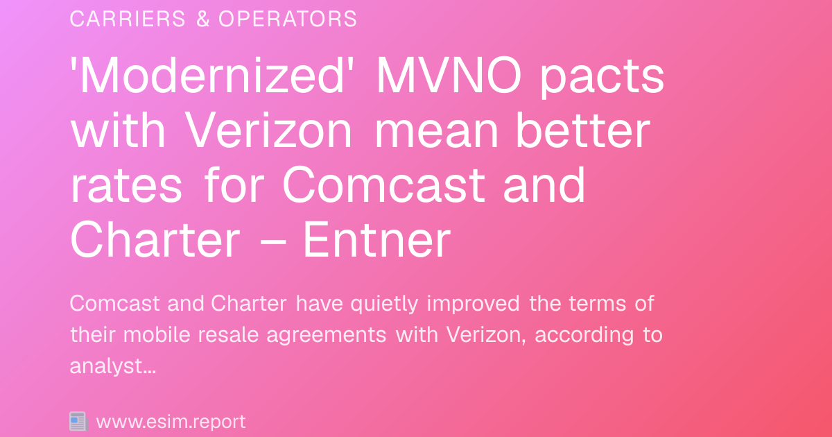 'Modernized' MVNO pacts with Verizon mean better rates for Comcast and ...