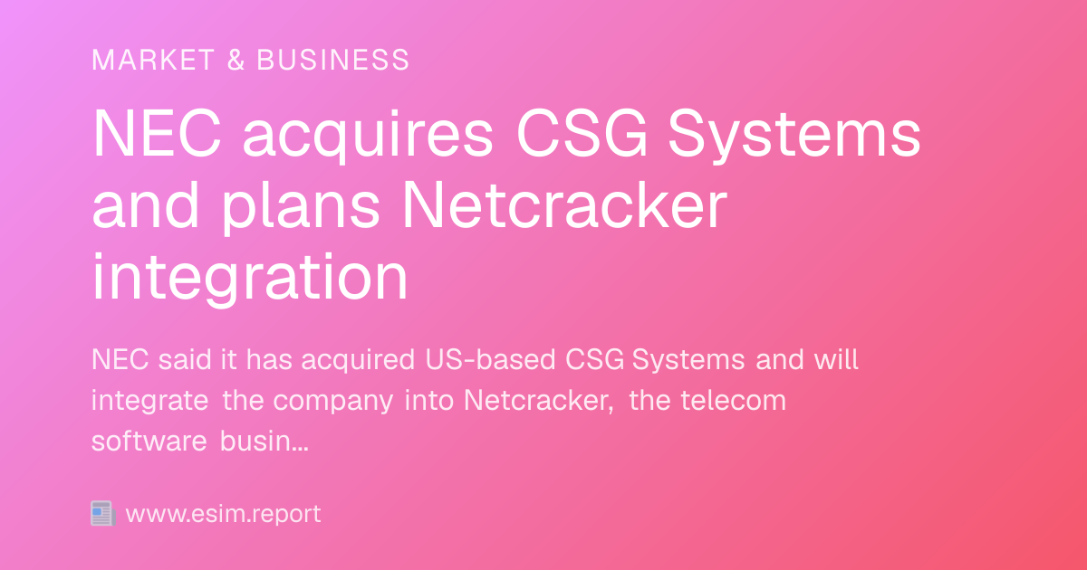 NEC acquires CSG Systems and plans Netcracker integration - eSIM Report