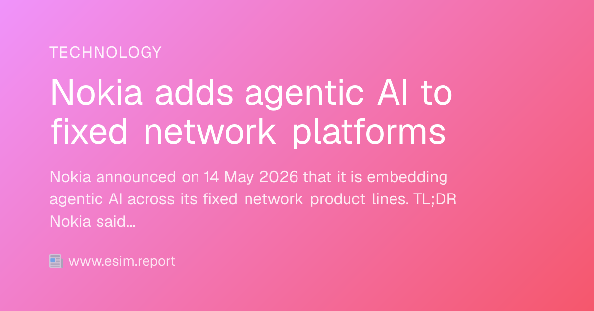 Nokia adds agentic AI to fixed network platforms - eSIM Report