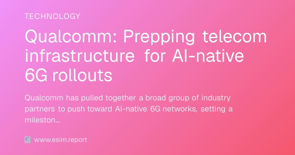 Qualcomm: Prepping telecom infrastructure for AI-native 6G rollouts ...