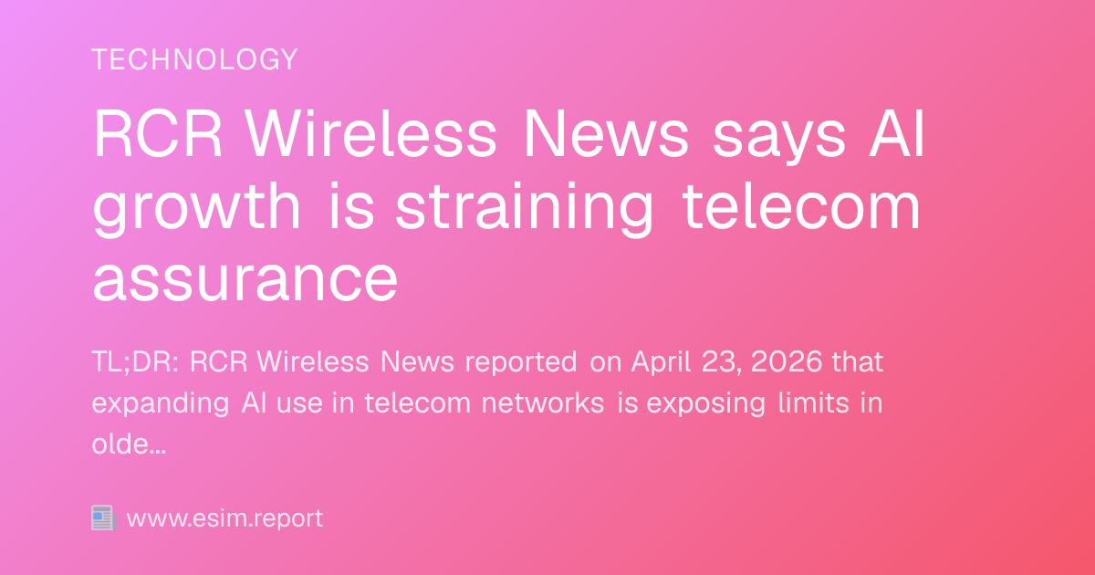 RCR Wireless News says AI growth is straining telecom assurance - eSIM ...