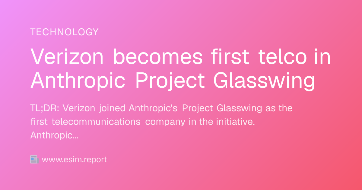 Verizon becomes first telco in Anthropic Project Glasswing - eSIM Report