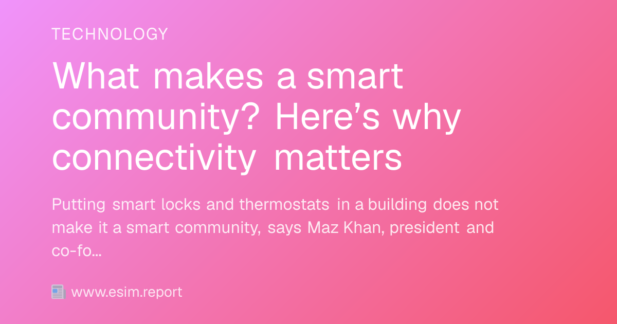 What makes a smart community? Here’s why connectivity matters - eSIM Report