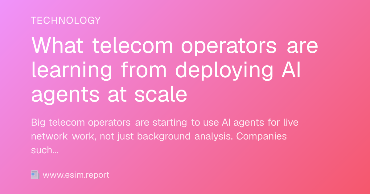 What telecom operators are learning from deploying AI agents at scale ...